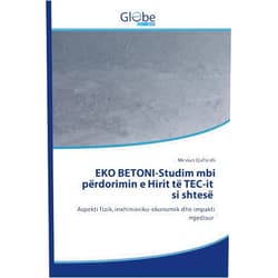 Mevlan Qafleshi EKO BETONI-Studim mbi përdorimin e Hirit të TEC-it si shtesë: Aspekti fizik, inxhinieriko-ekonomik dhe impakti mjedisor (Albanian Edition)