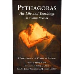 By Thomas Stanley (Author), James Wasserman (Editor), J. Daniel Gunther (Editor), Manly P. Hall (Preface), Henry L. Drake (Introduction) & 1 more Pythagoras: His Life and Teachings