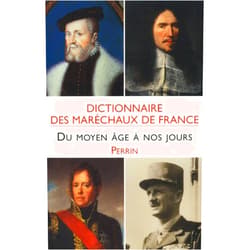 Joseph Valynseele,Geneviève Maze-Sencier,Cosette Millet-Bex,Christophe Brun,Jean Reveilliez,Eric Jauffret Dictionnaire des maréchaux de France du Moyen age à nos jours