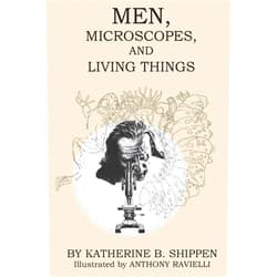 Katherine B Shippen,Anthony Ravielli Men, Microscopes, and Living Things