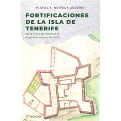 Miguel Ángel Noriega Agüero Fortificaciones de la isla de Tenerife: De la Torre de Añazo a la Segunda Guerra Mundial (Spanish Edition)