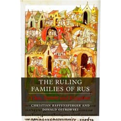 Christian Raffensperger,Donald Ostrowski The Ruling Families of Rus: Clan, Family and Kingdom (Dynasties)