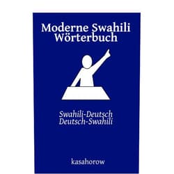 German Edition by kasahorow (Author) Moderne Swahili Wörterbuch: Swahili-Deutsch, Deutsch-Swahili (Die Verbindung: Deutsch Swahili) (German Edition)