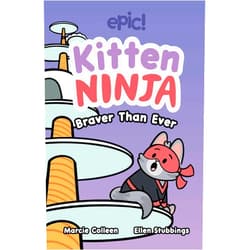 Colleen AF Venable,Marcie Colleen,Ellen Stubbings Kitten Ninja: Braver Than Ever (Volume 2)