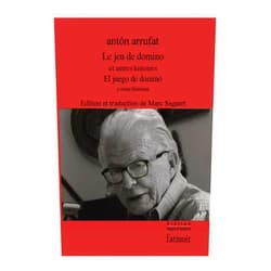 Antón ARRUFAT,Marc Sagaert Le jeu de domino et autres histoires/El juego de domino y otras historias
