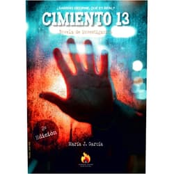 MARIA JOSE GARCIA MARTINEZ CIMIENTO 13: ¿Sabrías decirme, qué es real? (Spanish Edition)