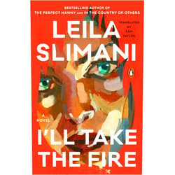 Leila Slimani,Sam Taylor I'll Take the Fire: A Novel