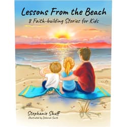 By Stephanie Shuff (Author), Deborah Smith (Illustrator) Lessons from the Beach: 8 Faith-building Stories for Kids