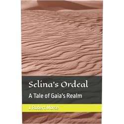 J. Robert Morse Selina's Ordeal: A Tale of Gaia's Realm