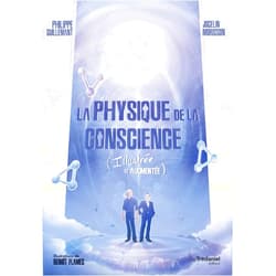 Philippe Guillemant,Jocelin Morisson,Benoît Flamec La physique de la conscience - (Illustrée et Augmentée)