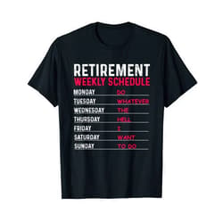Cute Sarcastic Humor Quote Lover Retiring Designs Funny Retirement Gift For Men Women Cool Retired Retiree T-Shirt