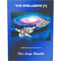 Pier Luigi Rinaldi Vita Intelligente (?) (Italian Edition)