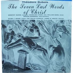 Madeline Lynar (Alto), Arthur Burrows (Baritone), Theodore Dubois (Composer), James B. Welch, director (Conductor), The Welch Chorale (Performer), Allen J. Sever, organ (Piano), Dorothy Dunne (Soprano), William Dunn (Tenor) & 5 more Theodore Dubois: The Seven Last Words of Christ [vinyl lp]