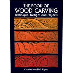 By Charles Marshall Sayers (Author) The Book of Wood Carving: Technique, Designs and Projects