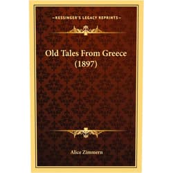 Alice Zimmern Old Tales From Greece (1897)