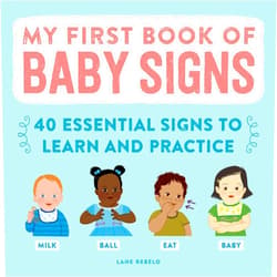 Lane Rebelo My First Book of Baby Signs: 40 Essential Signs to Learn and Practice