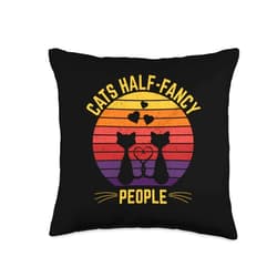 Cat Owner Witty Cat Dad Friends Funny Sayings Half Fancy People Lover Funny Kitten Humor Cat Mom Throw Pillow, 16x16, Multicolor
