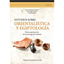 Juan Luis Montero Fenollós,Lucía Brage Martínez,Hawkar A. Abdulrahman,Juan A. Álvarez-Pedrosa Núñez,Amaia Arranz,Xavier Bayer Rodríguez,Juan A Belmonte Marín,Alberto Bernabé Pajares,Maravillas Boccio,Ferrán Borrell,Miriam Bueno Guardia,Zidan Bradosty,Francisco Caramelo,Marta Corrada,Laura Escorihuela Álvarez,Eduardo Ferrer-Albelda,Margareta I. Filanovich,Francisco J. García-Fernández,Jesús Gil Fuensanta,Anna Gómez Bach,Álvaro Gómez Peña,Berta González Saavedra,Juan Manuel González Salazar,Lionel Gourichon,Carlos Gracia Zamacona,M.ª Isabel Hernández Figueroa,Juan José Ibáñez,Eneko Iriarte,Rafael Jiménez Zamudio,Josué J. Justel,Rustam Khamidovich Suleymanov,Manuel Angel Lagüera,Zuzana Lendakova,José Luis López Castro,Maite Mascort Roca,Alfredo Mederos Martín,Marc Mendoza,Martin Monik,Miquel Molist,Alisher S. Muminov,Juan R. Muñiz,David Pascual Coello,Sika Pedersen,Juan Piquero,Albert Planelles,Esther Pons Mellado,Encarnación Regalado,Javier Rodríguez-Corral,Rafael Rosillo,Antonio Manuel Sáez-Romero,José Ignacio Sánchez Sánchez,Jorge Sanjurjo Sánchez,Jonathan Santana,Myriam Seco Álvarez,Abdulwahab Soleiman,Iria Souto Castro,Jesús Tapia,Luis Teira,Jaloliddin Tukhtasevich Annaev,Otabek Uktamovich Muminov,Jordi Vidal,Aziz Zibare Estudios sobre orientalística y egiptología: Nuevas aportaciones de la investigación española