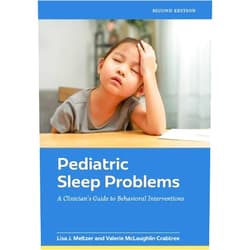 By Lisa J Meltzer PhD (Author), Valerie McLaughlin Crabtree (Author) Pediatric Sleep Problems: A Clinician's Guide to Behavioral Interventions