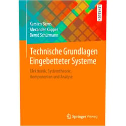 Karsten Berns,Alexander Köpper,Bernd Schürmann Technische Grundlagen Eingebetteter Systeme: Elektronik, Systemtheorie, Komponenten und Analyse (German Edition)