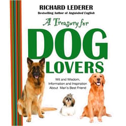 By Richard Lederer (Author) A Treasury for Dog Lovers: Wit and Wisdom, Information and Inspiration About Man's Best Friend