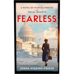 By Jonna Higgins-Freese (Author) Format: Kindle Edition Fearless: A Novel of Frances Perkins and Social Security