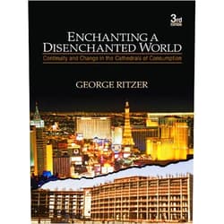 By George Ritzer (Author) Format: Kindle Edition Enchanting a Disenchanted World: Continuity and Change in the Cathedrals of Consumption