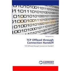 By Hyongyoub Kim (Author) TCP Offload through Connection Handoff: TCP Offload through Connection Handoff