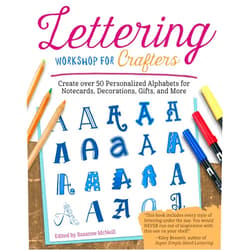 By Suzanne McNeill (Author) Lettering Workshop for Crafters: Create Over 50 Personalized Alphabets for Notecards, Decorations, Gifts, and More (Design Originals) Includes Tips, Techniques, Lettering 101 Advice, Borders & Corners