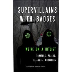 By Theresa Nichols (Author), Tess Nichols (Author) Format: Kindle Edition Supervillains with Badges - We're on a Hitlist: Traitors, Posers, Sellouts, Murderers
