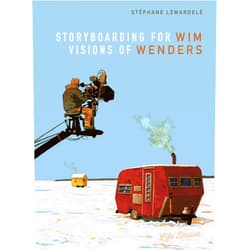 Stéphane Lemardelé,Nanette McGuinness Storyboarding for Wim Wenders: Visions of Wenders