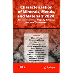 Zhiwei Peng,Mingming Zhang,Jian Li,Bowen Li,Sergio Neves Monteiro,Rajiv Soman,Jiann-Yang Hwang,Yunus Eren Kalay,Juan P. Escobedo-Diaz,John S. Carpenter,Andrew D. Brown,Shadia Ikhmayies Characterization of Minerals, Metals, and Materials 2024: Process–Structure–Property Relations and New Technologies (The Minerals, Metals & Materials Series)