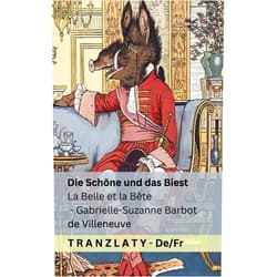 French Edition by Gabrielle-Suzanne Barbot De Villeneuve (Author), Andrew Lang (Editor), Tranzlaty (Translator) & 0 more Die Schöne und das Biest / La Belle et la Bête: Tranzlaty Deutsch Français (French Edition)