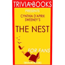 Trivion Books Trivia: The Nest: A Novel By Cynthia D'Aprix Sweeney (Trivia-On-Books)