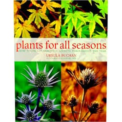 Ursula Buchan Plants for All Seasons: Beautiful and Versatile Plants That Change Through the Year