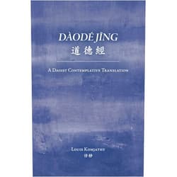By Louis Komjathy (Author) Daode jing: A Daoist Contemplative Translation