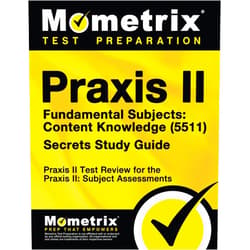 Praxis II Exam Secrets Test Prep Team Praxis II Fundamental Subjects: Content Knowledge (5511) Exam Secrets Study Guide: Praxis II Test Review for the Praxis II: Subject Assessments