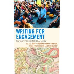 Mary P. Sheridan,Megan J. Bardolph,Megan Faver Hartline,Drew Holladay,Linda Adler-Kassner,Steven Alvarez,Patrick W. Berry,Shannon Carter,Kaitlin Clinnin,Daniele Cunningham,Dànielle DeVoss,Christiane Donahue,Donna Dunbar-Odom,Rachel Gramer,Kay Halasek,Bump Halbritter,David A. Jolliffe,Michael Knievel,Stephanie Rae Larson,Adela C. Licona,Heather Lindenman,Julie Lindquist,Londie T. Martin,Ben McCorkle,Julia Paganelli-Martin,Syracuse University Steve Parks,Shiloh Peters,Stephen Schneider,Cynthia L. Selfe,Kellie Sharp-Hoskins Writing for Engagement: Responsive Practice for Social Action (Cultural Studies/Pedagogy/Activism)