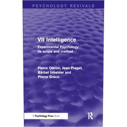 Pierre Oléron,Jean Piaget,Bärbel Inhelder,Pierre Gréco Experimental Psychology Its Scope and Method: Volume VII: Intelligence (Psychology Revivals)