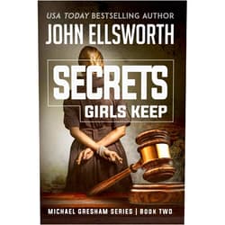 By John Ellsworth (Author) Secrets Girls Keep: Michael Gresham Legal Thriller Series Book Two