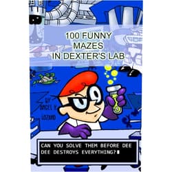 By ANGEL LOZANO (Author), JESUS ESPINOZA (Illustrator) 100 FUNNY MAZES IN DEXTER'S LAB: (MAZES FOR KIDS) (Mazes for kids (Workbook))