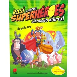 Spanish Edition by Begoña Oro Pradera (Author), Pol Cunyat Gas (Illustrator) Rasi y otros superhéroes del mundo animal