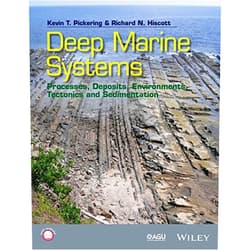 Kevin T. Pickering,Richard N. Hiscott Deep Marine Systems: Processes, Deposits, Environments, Tectonics and Sedimentation (Wiley Works)