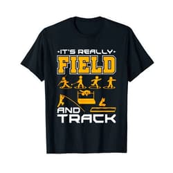 Jaygo Track And Field Gifts It's Really Field and Track - Funny Quote T-Shirt
