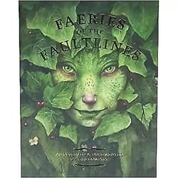 Iris Compiet, Brian Froud, Alan Lee Faeries of the Faultlines: Expanded, Edited Edition