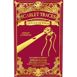 Stephen Baxter,INJ Culbard,Adam Roberts,Emma Beeby,James Lovegrove,Nathan Duck,Mark Morris,Dan Whitehead,Chris Roberson,Ian Edginton Scarlet Traces: An Anthology Based on The War of the Worlds