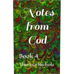 Theresa J. Nichols Notes from God: Book 4 (Hidden Pearls)