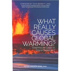 Peter Langdon Ward Ph.D,David Bennett Laing What Really Causes Global Warming?: Greenhouse Gases or Ozone Depletion?