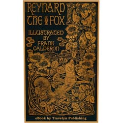 Joseph Jacobs,W. Frank Calderon,Jim Gravelyn The Most Delectable History of Reynard the Fox (Illustrated)