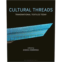 Jessica Hemmings Cultural Threads: Transnational Textiles Today